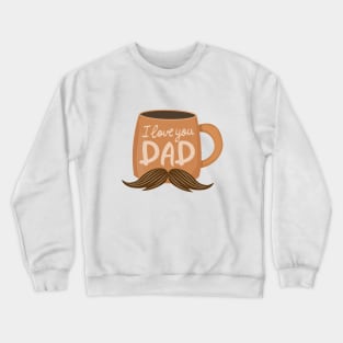 I Love You Dad Crewneck Sweatshirt